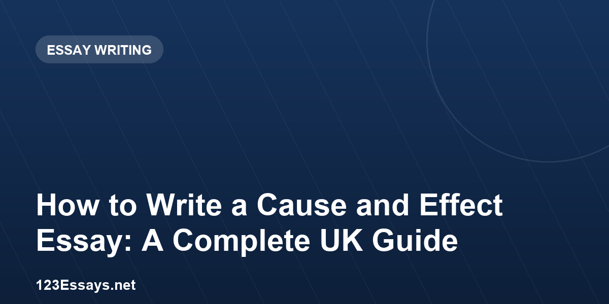 How to Write a Cause and Effect Essay: A Complete UK Guide