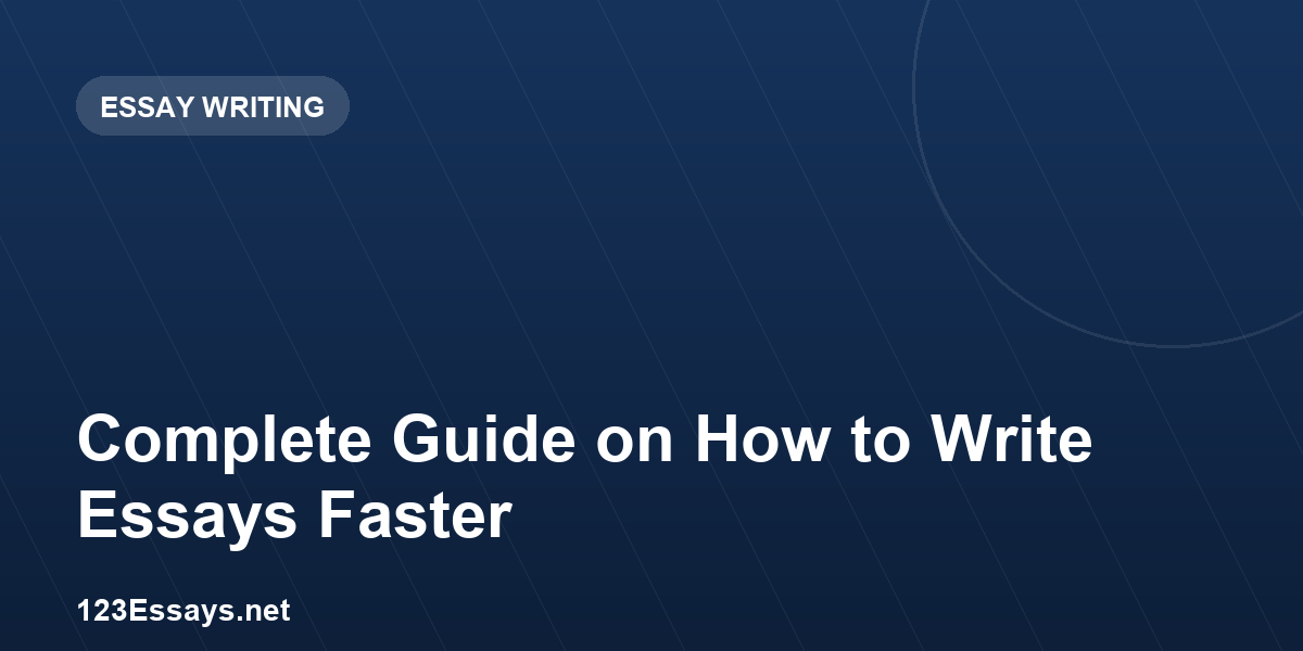 Complete Guide on How to Write Essays Faster