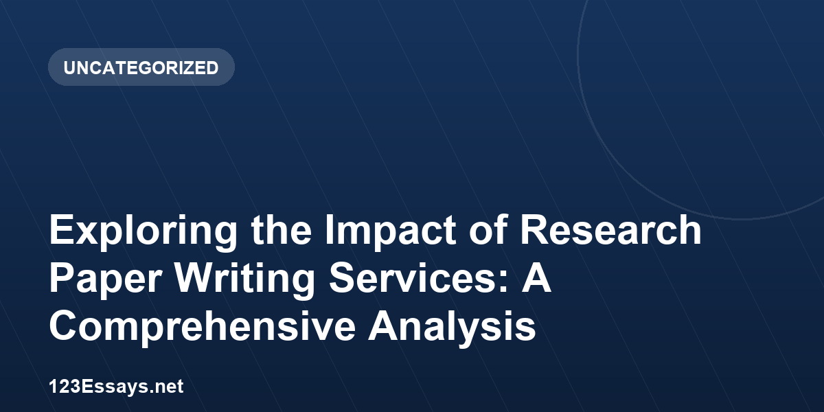 Exploring the Impact of Research Paper Writing Services: A Comprehensive Analysis