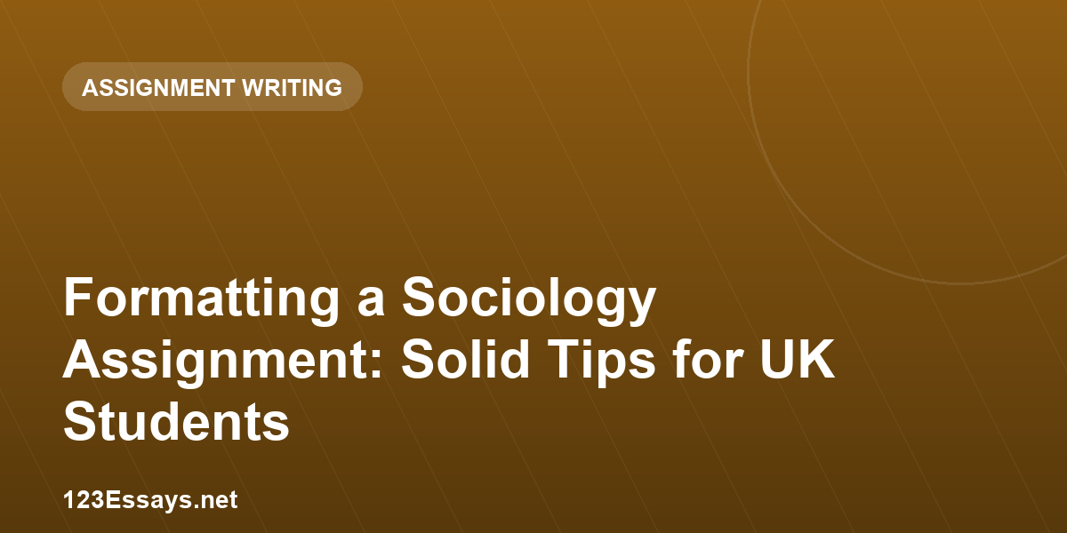 Formatting a Sociology Assignment: Solid Tips for UK Students