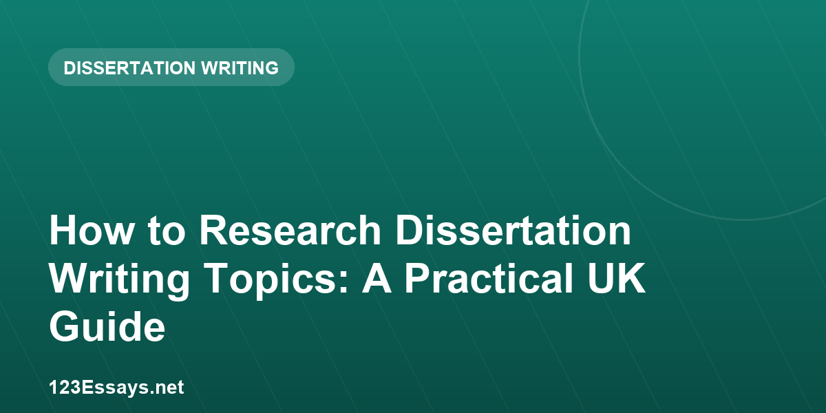 How to Research Dissertation Writing Topics: A Practical UK Guide