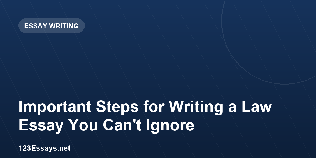 Important Steps for Writing a Law Essay You Can't Ignore