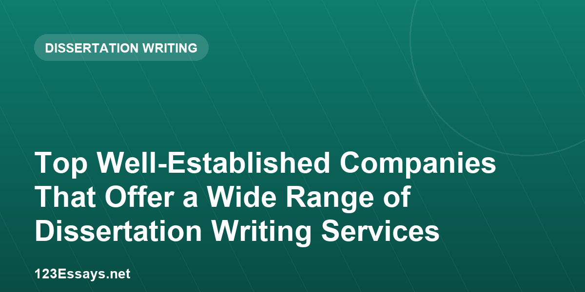 Top Well-Established Companies That Offer a Wide Range of Dissertation Writing Services